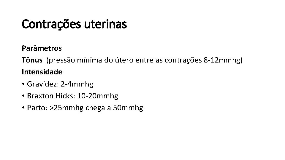 Contrações uterinas Parâmetros Tônus (pressão mínima do útero entre as contrações 8 -12 mmhg)