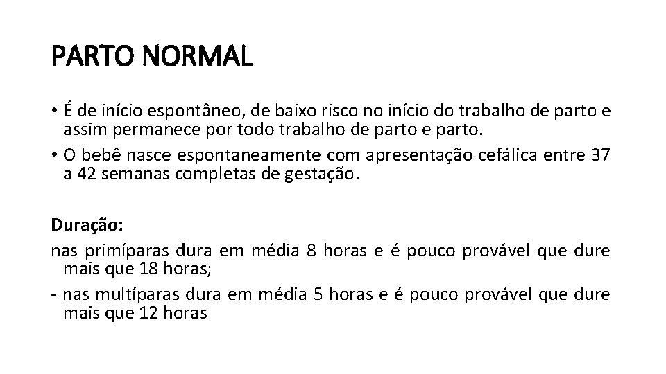 PARTO NORMAL • É de início espontâneo, de baixo risco no início do trabalho