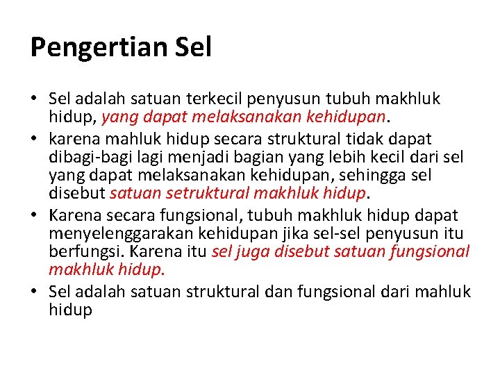 Pengertian Sel • Sel adalah satuan terkecil penyusun tubuh makhluk hidup, yang dapat melaksanakan