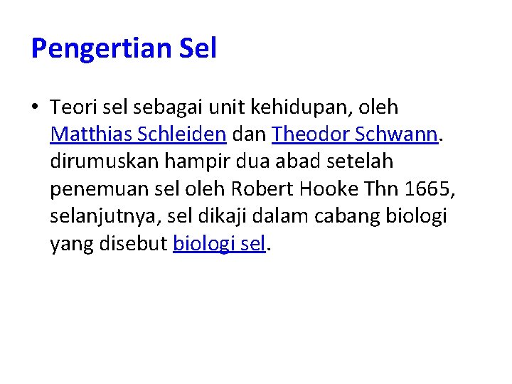 Pengertian Sel • Teori sel sebagai unit kehidupan, oleh Matthias Schleiden dan Theodor Schwann.