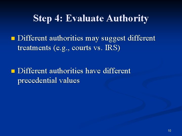 Step 4: Evaluate Authority n Different authorities may suggest different treatments (e. g. ,