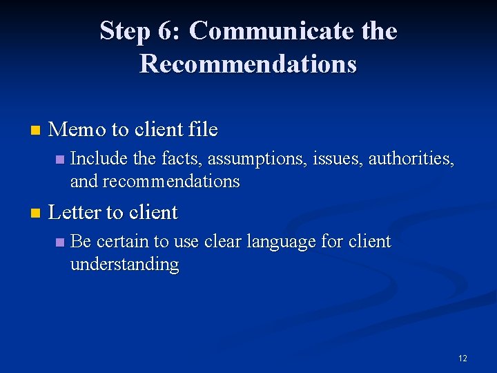 Step 6: Communicate the Recommendations n Memo to client file n n Include the