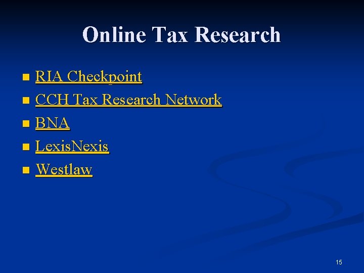 Online Tax Research RIA Checkpoint n CCH Tax Research Network n BNA n Lexis.