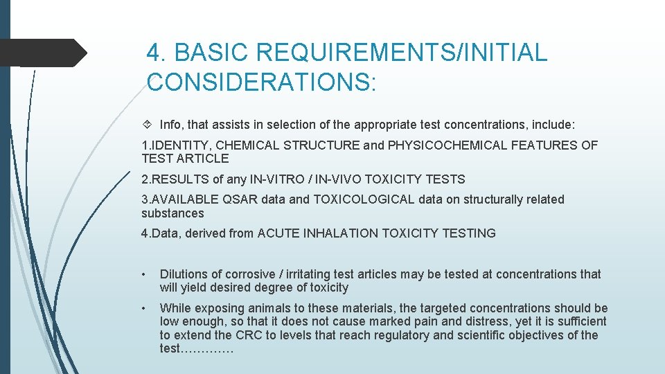 4. BASIC REQUIREMENTS/INITIAL CONSIDERATIONS: Info, that assists in selection of the appropriate test concentrations,