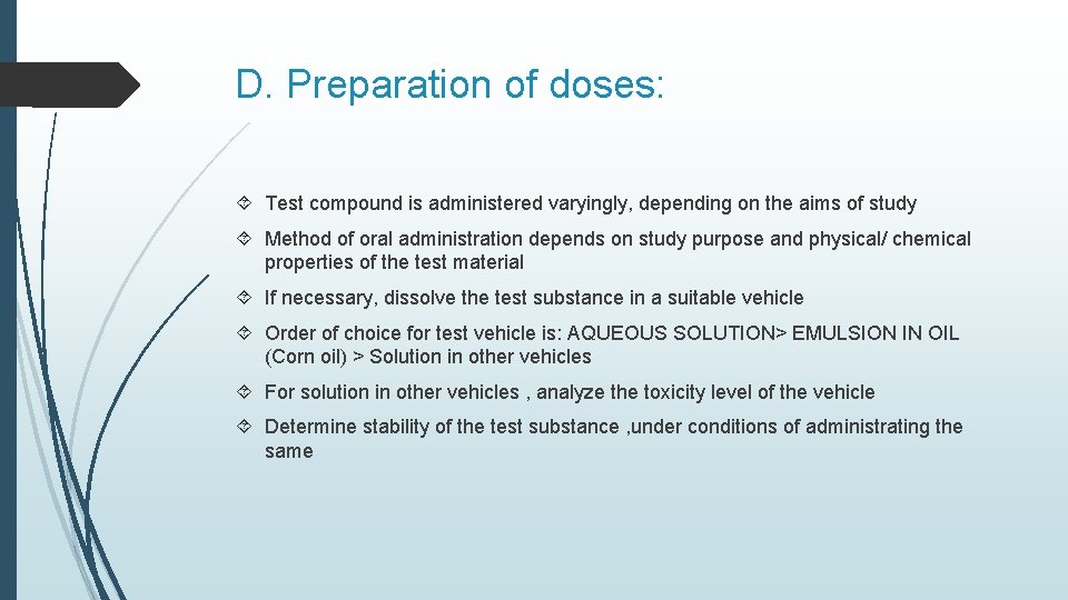 D. Preparation of doses: Test compound is administered varyingly, depending on the aims of