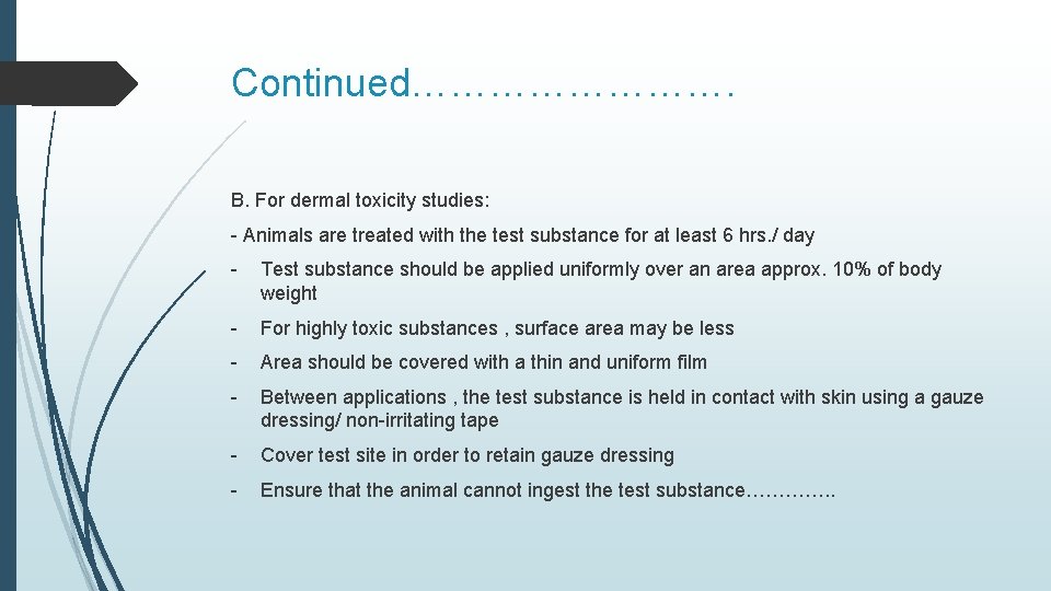 Continued…………. B. For dermal toxicity studies: - Animals are treated with the test substance