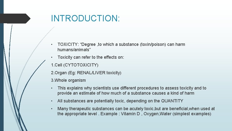 INTRODUCTION: • TOXICITY: “Degree , to which a substance (toxin/poison) can harm humans/animals” •
