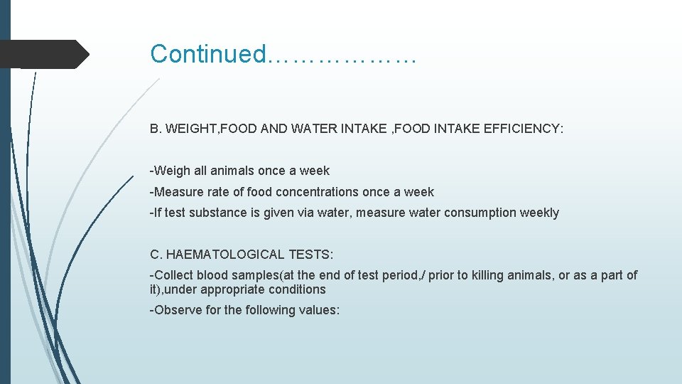 Continued……………… B. WEIGHT, FOOD AND WATER INTAKE , FOOD INTAKE EFFICIENCY: -Weigh all animals