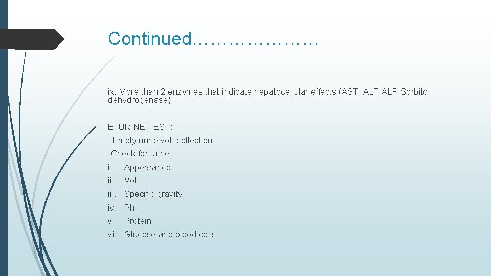 Continued………………… ix. More than 2 enzymes that indicate hepatocellular effects (AST, ALP, Sorbitol dehydrogenase)