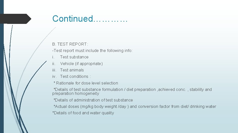 Continued………… B. TEST REPORT: -Test report must include the following info: i. Test substance