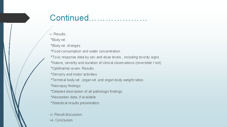 Continued………………… v. Results: *Body wt. changes *Food consumption and water concentration *Toxic response data