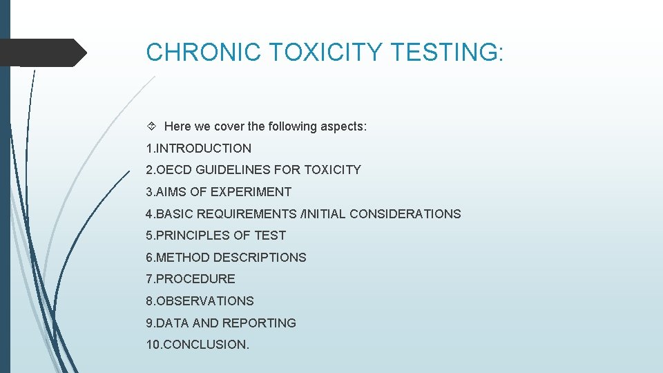 CHRONIC TOXICITY TESTING: Here we cover the following aspects: 1. INTRODUCTION 2. OECD GUIDELINES