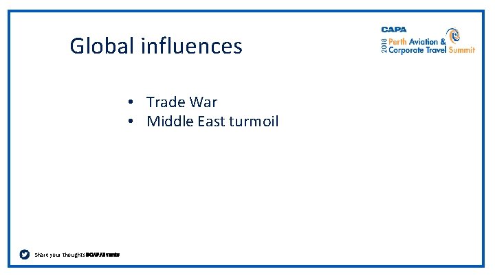 Global influences • Trade War • Middle East turmoil Share your thoughts #CAPAEvents 