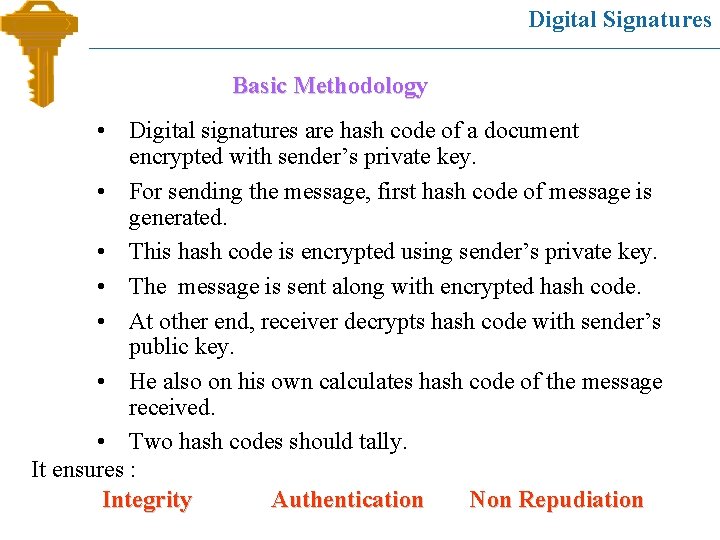 Digital Signatures Basic Methodology • Digital signatures are hash code of a document encrypted