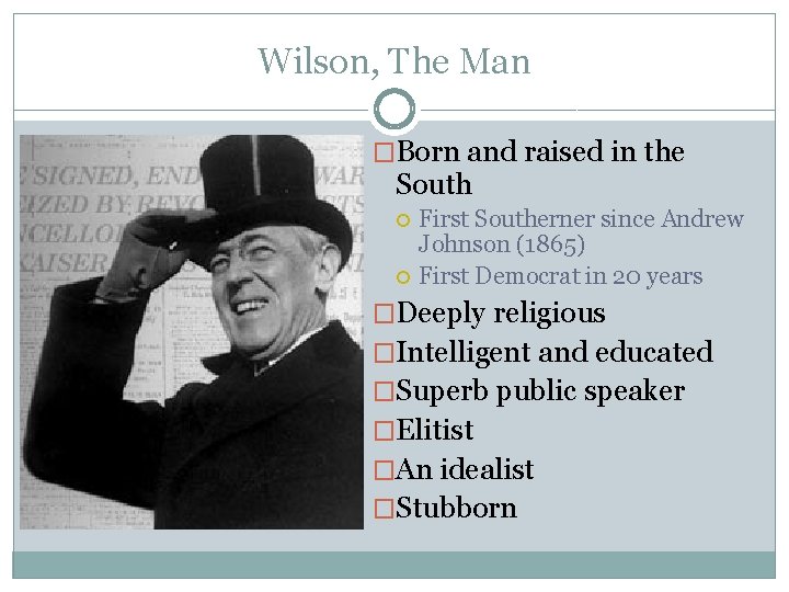 Wilson, The Man �Born and raised in the South First Southerner since Andrew Johnson