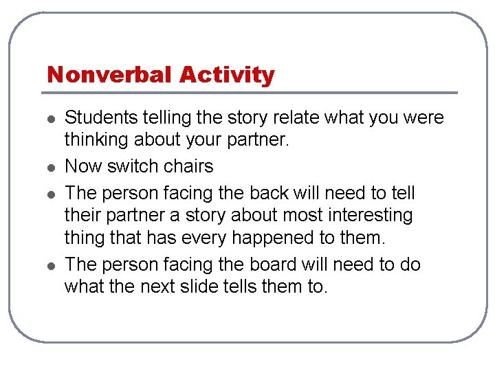 Nonverbal Activity l l Students telling the story relate what you were thinking about