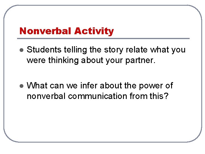 Nonverbal Activity l Students telling the story relate what you were thinking about your