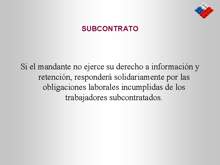 SUBCONTRATO Si el mandante no ejerce su derecho a información y retención, responderá solidariamente