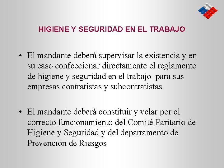 HIGIENE Y SEGURIDAD EN EL TRABAJO • El mandante deberá supervisar la existencia y