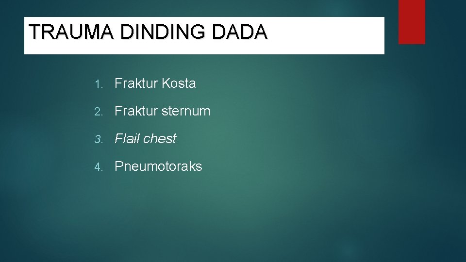 TRAUMA DINDING DADA 1. Fraktur Kosta 2. Fraktur sternum 3. Flail chest 4. Pneumotoraks