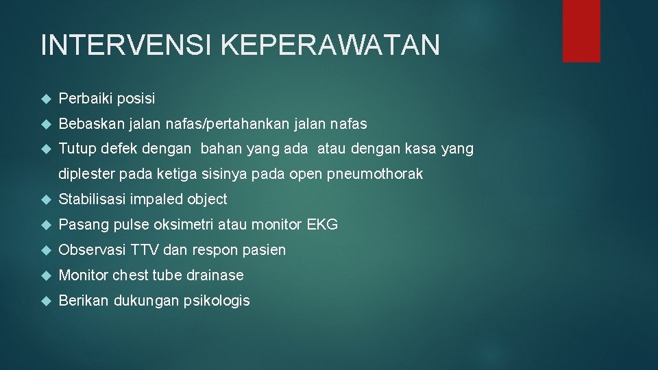 INTERVENSI KEPERAWATAN Perbaiki posisi Bebaskan jalan nafas/pertahankan jalan nafas Tutup defek dengan bahan yang