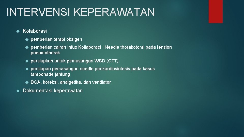 INTERVENSI KEPERAWATAN Kolaborasi : pemberian terapi oksigen pemberian cairan infus Koilaborasi : Needle thorakotomi