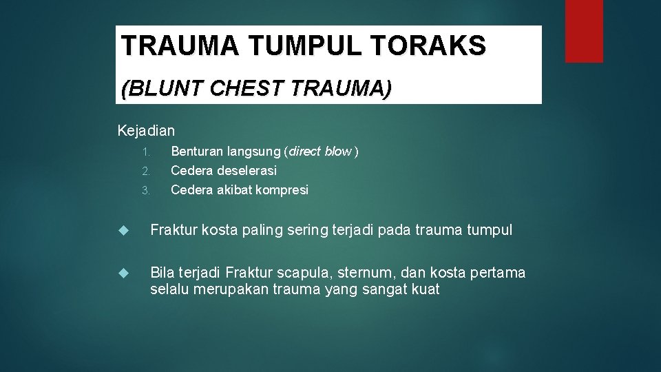 TRAUMA TUMPUL TORAKS (BLUNT CHEST TRAUMA) Kejadian 1. 2. 3. Benturan langsung (direct blow