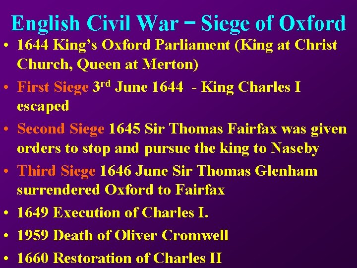 English Civil War – Siege of Oxford • 1644 King’s Oxford Parliament (King at