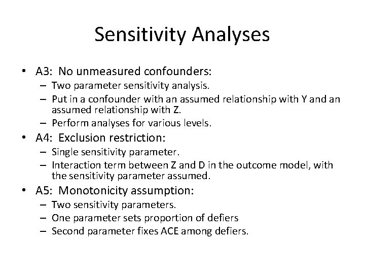 Sensitivity Analyses • A 3: No unmeasured confounders: – Two parameter sensitivity analysis. –