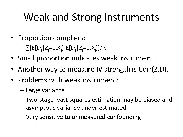 Weak and Strong Instruments • Proportion compliers: – ∑{E[Di|Zi=1, Xi]-E[Di|Zi=0, Xi]}/N • Small proportion