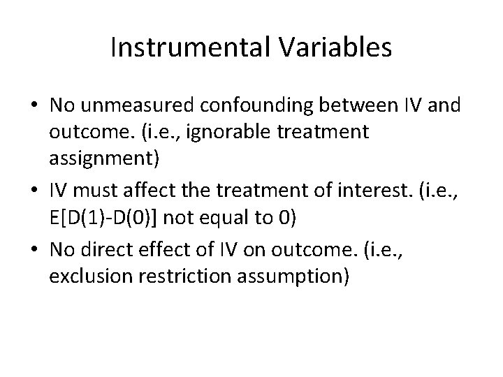 Instrumental Variables • No unmeasured confounding between IV and outcome. (i. e. , ignorable