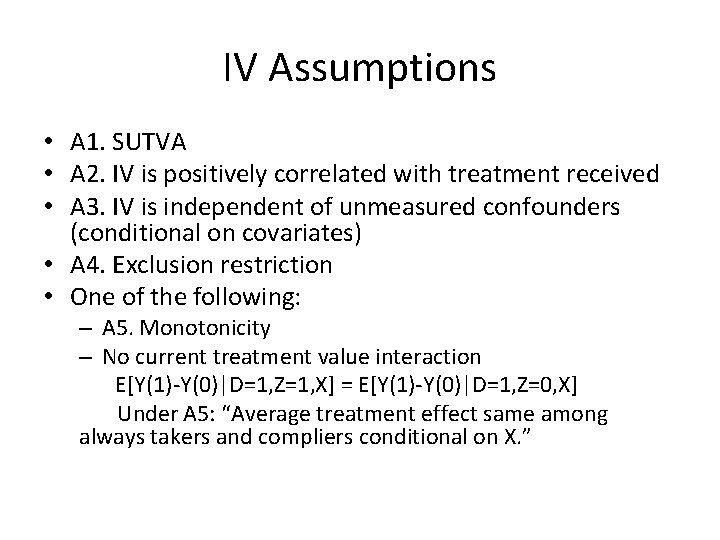 IV Assumptions • A 1. SUTVA • A 2. IV is positively correlated with