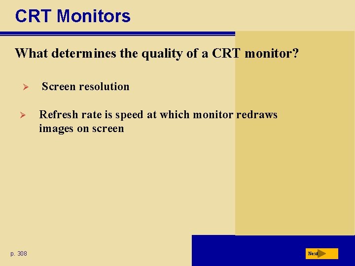 CRT Monitors What determines the quality of a CRT monitor? Ø Ø p. 308