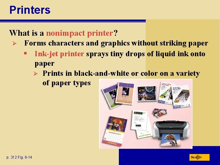 Printers What is a nonimpact printer? Ø Forms characters and graphics without striking paper