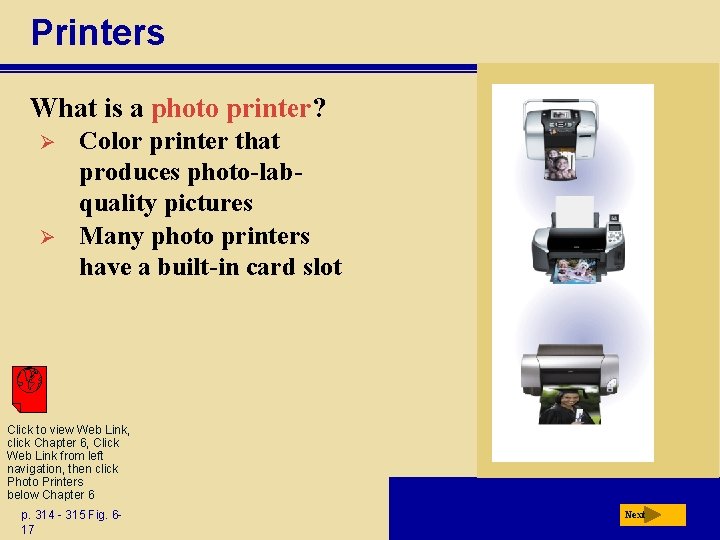 Printers What is a photo printer? Ø Ø Color printer that produces photo-labquality pictures
