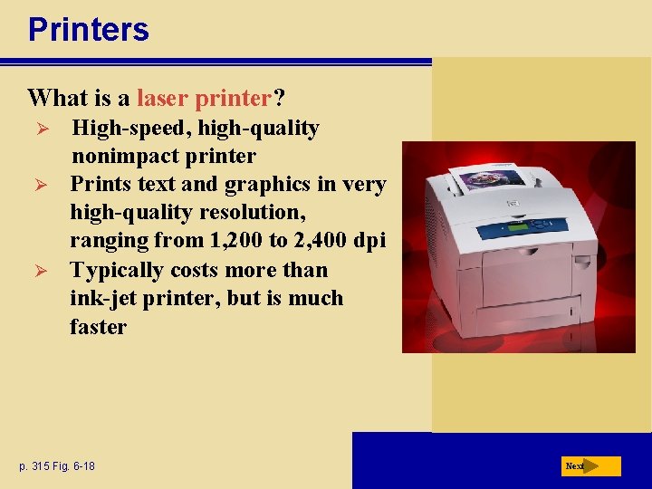 Printers What is a laser printer? Ø Ø Ø High-speed, high-quality nonimpact printer Prints