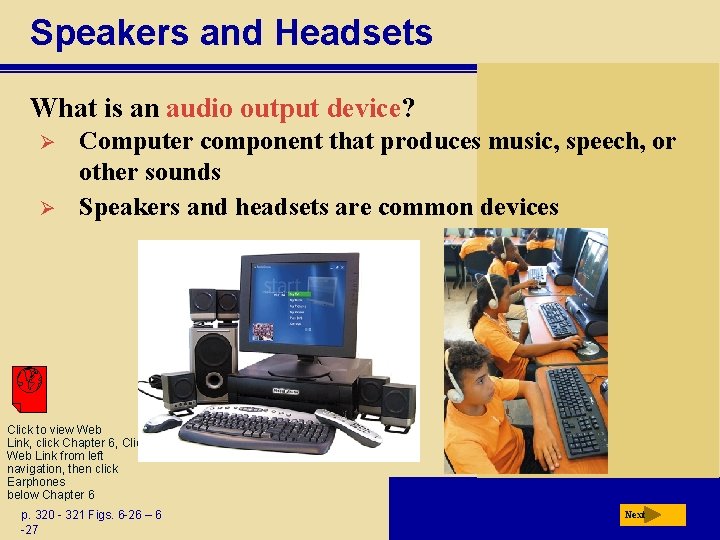 Speakers and Headsets What is an audio output device? Ø Ø Computer component that