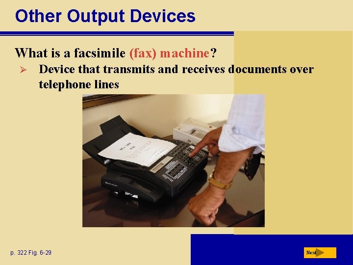 Other Output Devices What is a facsimile (fax) machine? Ø Device that transmits and