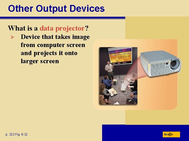 Other Output Devices What is a data projector? Ø Device that takes image from