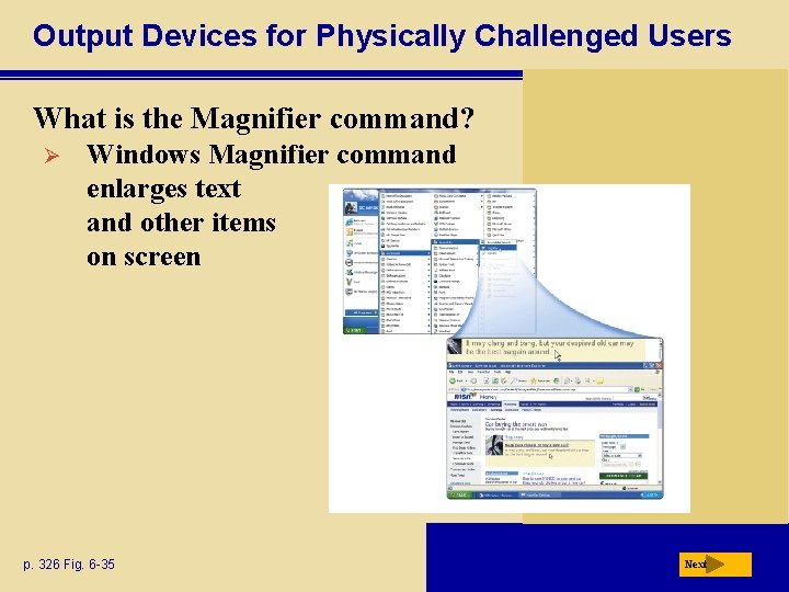 Output Devices for Physically Challenged Users What is the Magnifier command? Ø Windows Magnifier