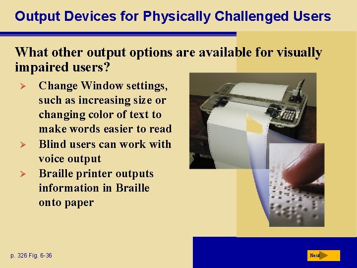 Output Devices for Physically Challenged Users What other output options are available for visually