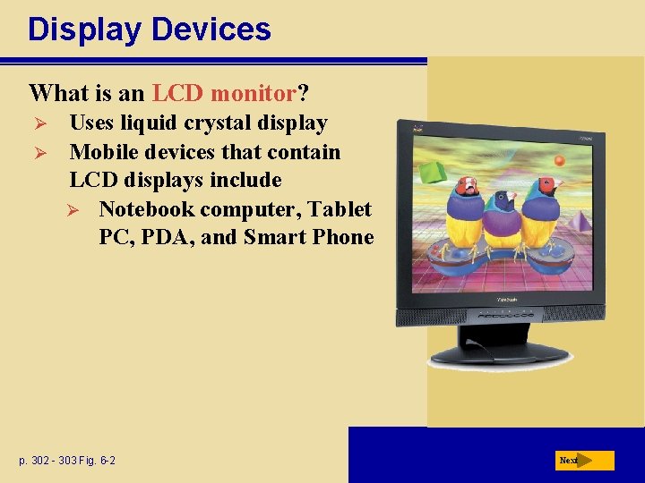 Display Devices What is an LCD monitor? Ø Ø Uses liquid crystal display Mobile