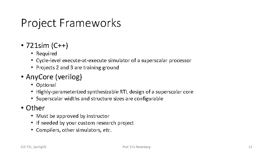 Project Frameworks • 721 sim (C++) • Required • Cycle-level execute-at-execute simulator of a