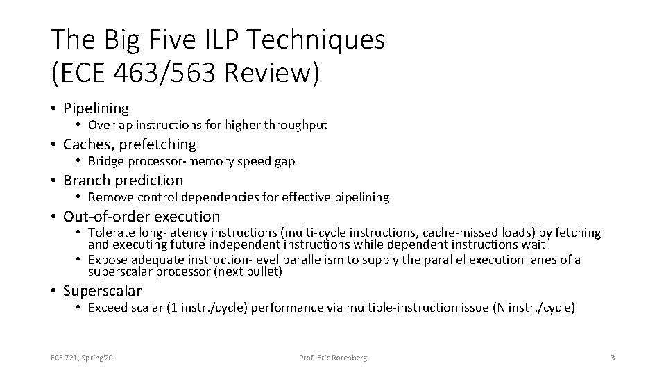 The Big Five ILP Techniques (ECE 463/563 Review) • Pipelining • Overlap instructions for