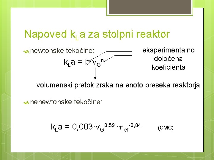 Napoved k. La za stolpni reaktor newtonske tekočine: k. La = b·v. Gn eksperimentalno