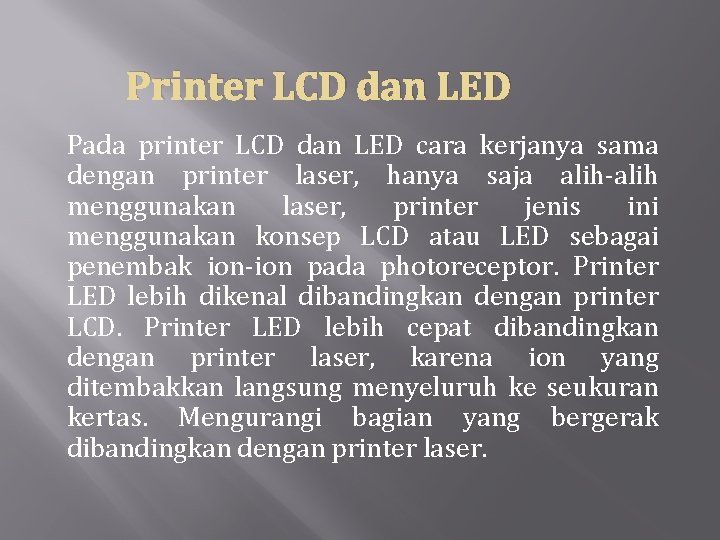 Printer LCD dan LED Pada printer LCD dan LED cara kerjanya sama dengan printer