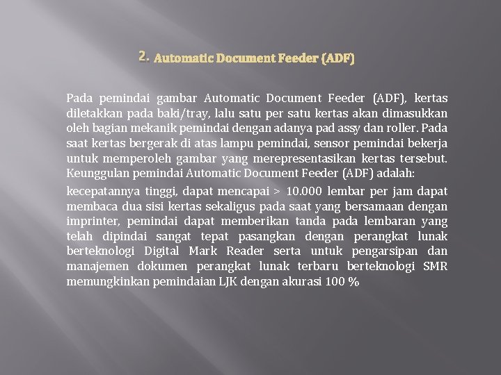 2. Automatic Document Feeder (ADF) Pada pemindai gambar Automatic Document Feeder (ADF), kertas diletakkan