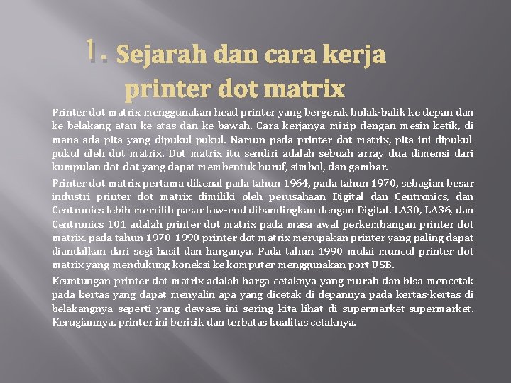 1. Sejarah dan cara kerja printer dot matrix Printer dot matrix menggunakan head printer