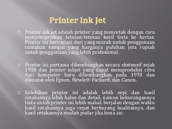 Printer Ink Jet � � � Printer ink jet adalah printer yang mencetak dengan