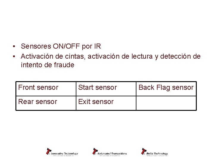 Sensores de posición del billete • Sensores ON/OFF por IR • Activación de cintas,